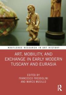 Tuscany 9780367509712 Mobility Early Exchange Art and Eurasia Modern 预订