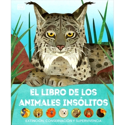 预订 El Libro de Los Animales Insolitos: Extincion, Conservacion Y Supervivencia: 9780744089226