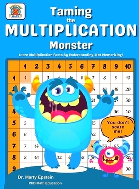 预订 Taming the MULTIPLICATION Monster: Learn Multiplication Facts By Understanding, Not Memorizing!: 9780997126631