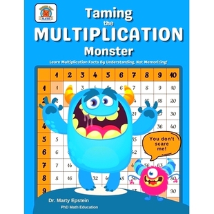 预订 Taming the MULTIPLICATION Monster: Learn Multiplication Facts By Understanding, Not Memorizing!: 9780997126631