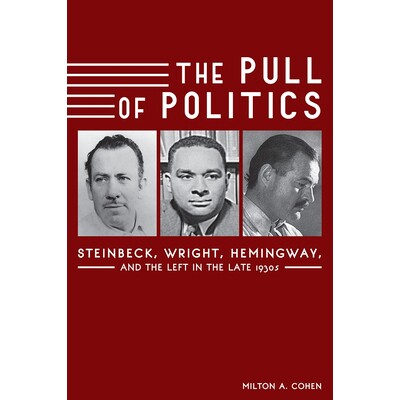 预订 The Pull of Politics: Steinbeck, Wright, Hemingway, and the Left in the Late 1930s: 9780826221636
