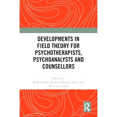 预订 Developments in Field Theory for Psychotherapists, Psychoanalysts and Counsellors心理治疗师、精神分析学家与咨询师