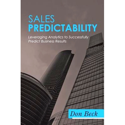 预订 Sales Predictability: Leveraging Analytics to Successfully Predict Business Results: 9781532023026