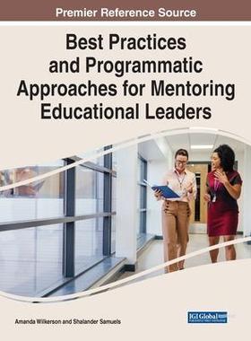 [预订]Best Practices and Programmatic Approaches for Mentoring Educational Leaders 9781668460498
