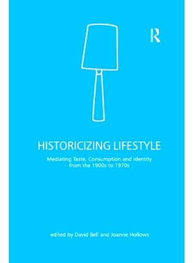 预订 Historicizing Lifestyle: Mediating Taste, Consumption and Identity from the 1900s to 1970s 生活方式的历史化：20世纪