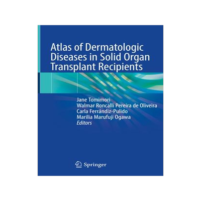 [预订]Atlas of Dermatologic Diseases in Solid Organ Transplant Recipients 9783031133343