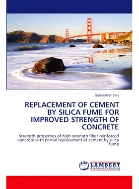 预订 REPLACEMENT OF CEMENT BY SILICA FUME FOR IMPROVED STRENGTH OF CONCRETE 用硅灰代替水泥以提高混凝土的强度: 9786207462