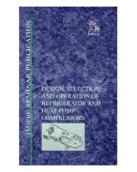 预订 Design, Selection And Operation Of Refrigerator And Heat Pump Compressors - Imeche Seminar: 9781860581595