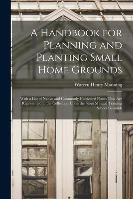 [预订]A Handbook for Planning and Planting Small Home Grounds: With a List of Native and Commonly Cultivat 9781017113044 书籍/杂志/报纸 原版其它 原图主图