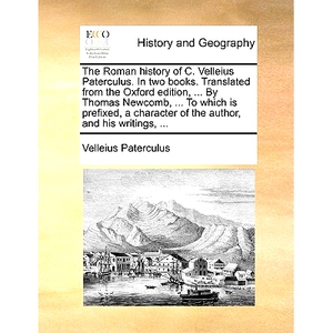 预订 The Roman History of C. Velleius Paterculus. in Two Books. Translated from the Oxford Edition, ... by Thomas Newcom