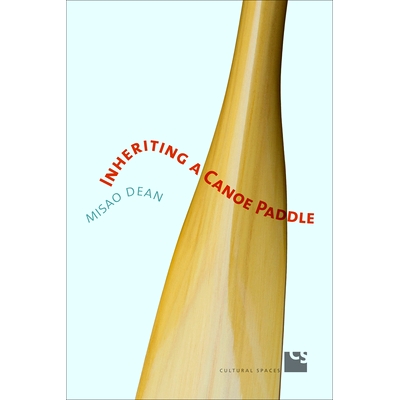 预订 Inheriting a Canoe Paddle: The Canoe in Discourses of English-Canadian Nationalism 继承皮划艇桨：加拿大民族主义的独