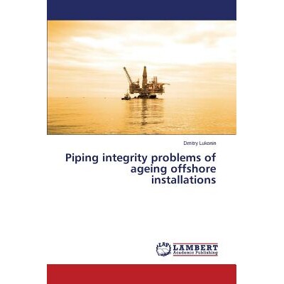 预订 Piping Integrity Problems of Ageing Offshore Installations: 9783659550843