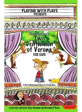 预订 Shakespeare’s Two Gentlemen of Verona for Kids: 3 Short Melodramatic Plays for 3 Group Sizes: 9781517392499