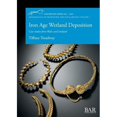 预订 Iron Age Wetland Deposition: Case studies from Wales and Scotland 铁器时代湿地沉积: 9781407314952