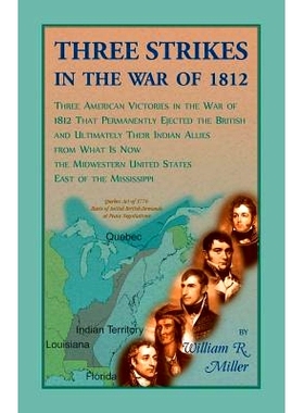 预订 Three Strikes In The War Of 1812: Three American Victories in the War of 1812 that Permanently Ejected the British,