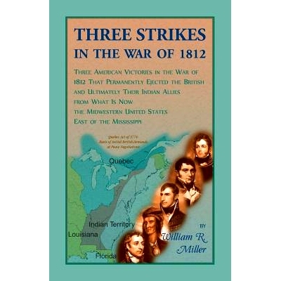 预订 Three Strikes In The War Of 1812: Three American Victories in the War of 1812 that Permanently Ejected the British,