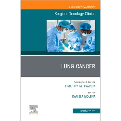 预订 Lung Cancer, An Issue of Surgical Oncology Clinics of North America 肺癌:北美外科肿瘤诊所的一个问题 9780443344633