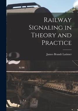 [预订]Railway Signaling in Theory and Practice 9781018739946