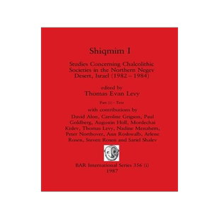 [预订]Shiqmim I, Part i: Studies Concerning Chalcolithic Societies in the Northern Negev Desert, Israel (1 9781407388472