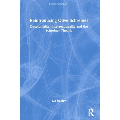 预订 Reintroducing Olive Schreiner: Decoloniality, Intersectionality and the Schreiner Theoria: Decoloniality, Intersect