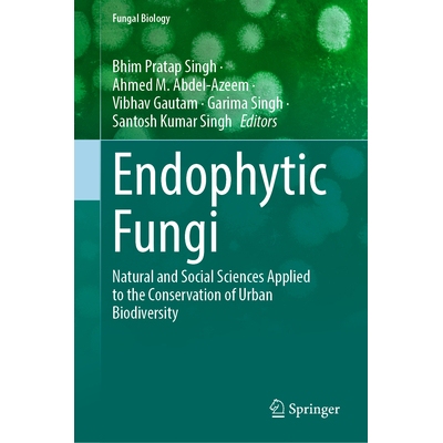 预订 Endophytic Fungi Natural and Social Sciences Applied to the Conservation of Urban Biodiversity 内生真菌：自然与社会