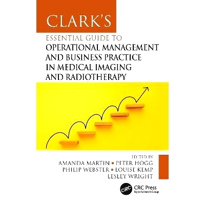 预订 Clark’s Essential Guide to Operational Management and Business Practice in Medical Imaging and Radiotherapy 克拉克