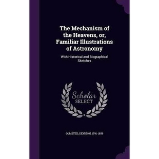 and Mechanism Heavens the 预订 Familiar Historical Biographical With Astronomy Illustrations Sketches The