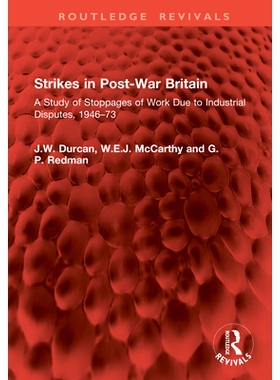 预订 Strikes in Post-War Britain: A Study of Stoppages of Work Due to Industrial Disputes, 1946-73: 9781041063919