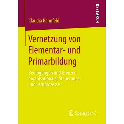 预订 Vernetzung von Elementar- und Primarbildung: Bedingungen und Grenzen organisationaler Steuerungs- und Lernprozesse