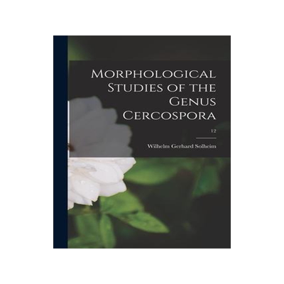 [预订]Morphological Studies of the Genus Cercospora; 12 9781015300989