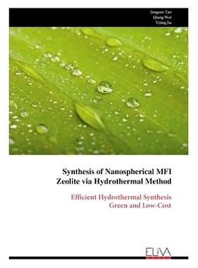 预订 Synthesis of Nanospherical MFI Zeolite via Hydrothermal Method: Efficient Hydrothermal Synthesis Green and Low-Cost