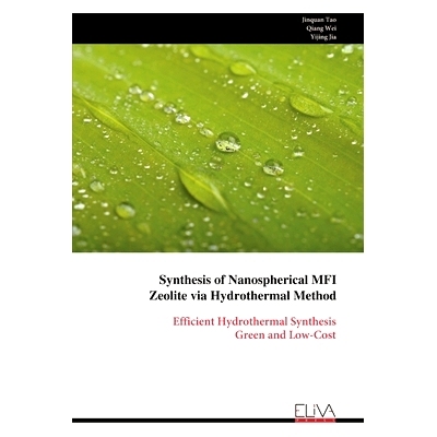 预订 Synthesis of Nanospherical MFI Zeolite via Hydrothermal Method: Efficient Hydrothermal Synthesis Green and Low-Cost