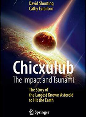 【预售】Chicxulub: The Impact and Tsunami: The Story of the Largest Known Asteroid to Hit the Earth