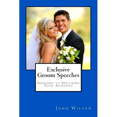预订 Exclusive Groom Speeches: Speeches to Spellbind Your Audience: 9781497505902