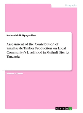 预订 Assessment of the Contribution of Small-scale Timber Production on Local Community’s Livelihood in Mufindi Distric