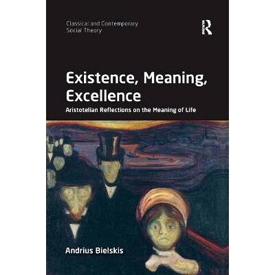 预订 Existence, Meaning, Excellence: Aristotelian Reflections on the Meaning of Life: 9780367229788