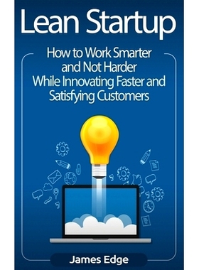 预订 Lean Startup: How to Work Smarter and Not Harder While Innovating Faster and Satisfying Customers: 9781647482985