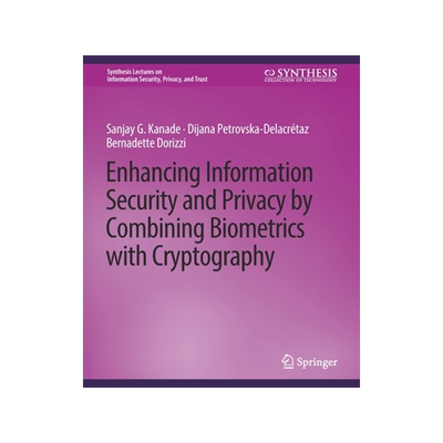 预订 Enhancing Information Security and Privacy by Combining Biometrics with Cryptography