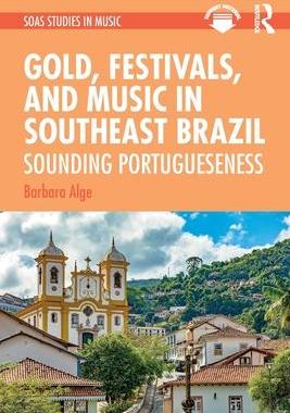 [预订]Gold, Festivals, and Music in Southeast Brazil: Sounding Portugueseness 9781032042374