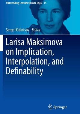 【预订】Larisa Maksimova on Implication, Interpolation, and Definability