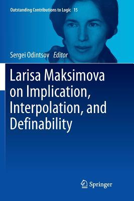【预订】Larisa Maksimova on Implication, Interpolation, and Definability