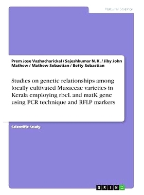预订 Studies on Genetic Relationships Among Locally Cultivated Musaceae Varieties in Kerala Employing Rbcl and Matk Gene