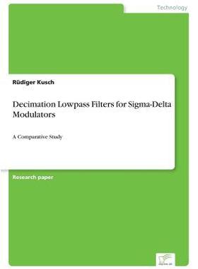 [预订]Decimation Lowpass Filters for Sigma-Delta Modulators: A Comparative Study 9783838662329