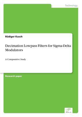 [预订]Decimation Lowpass Filters for Sigma-Delta Modulators: A Comparative Study 9783838662329