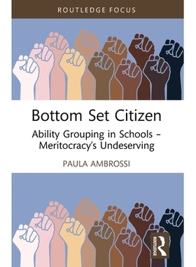 预订 Bottom Set Citizen: Ability Grouping in Schools – Meritocracy’s Undeserving 底层公民：学校的能力分组——精英主义