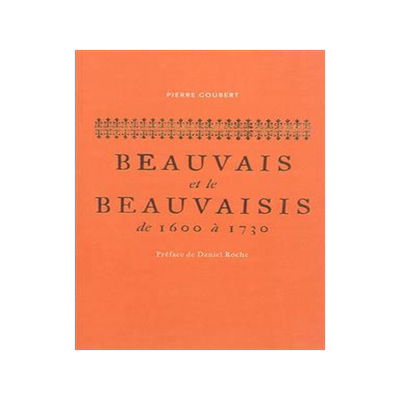 [预订]Beauvais et le Beauvaisis de 1600 à 1730 : contribution à l’histoire sociale de la France au XVI 9782859447403