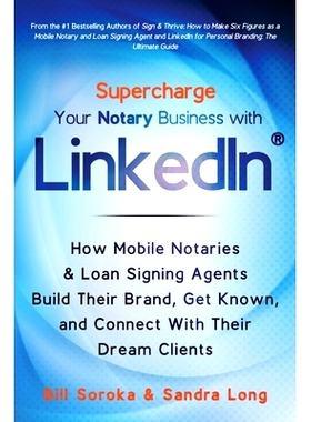 预订 Supercharge Your Notary Business With LinkedIn: How Mobile Notaries and Loan Signing Agents Build Their Brand, Get