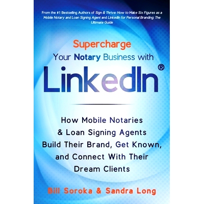 预订 Supercharge Your Notary Business With LinkedIn: How Mobile Notaries and Loan Signing Agents Build Their Brand, Get
