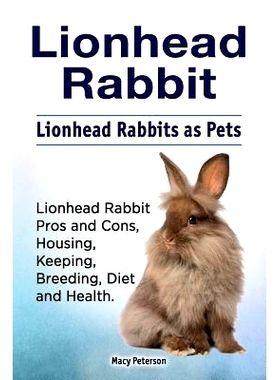 预订 Lionhead Rabbit. Lionhead rabbits as pets. Lionhead rabbit book for pros and cons, housing, keeping, breeding, diet