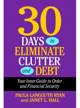 预订 30 Days to Eliminate Clutter and Debt: Your Inner Guide to Order and Financial Security 30 天消除杂乱和债务：内在秩